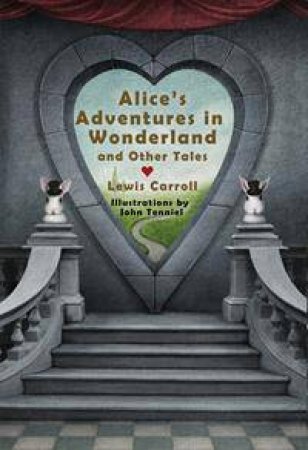 Knickerbocker Classics: Alice's Adventures in Wonderland and Other Tales by Lewis Carroll