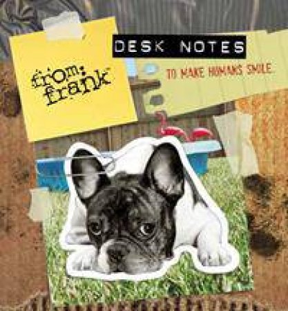 From Frank: Desk Notes to Make Humans Smile by Greetings from Frank