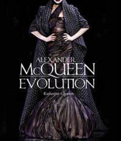 Alexander McQueen: Evolution by Katherine Gleason