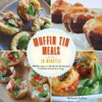 Muffin Tin Meals in Minutes