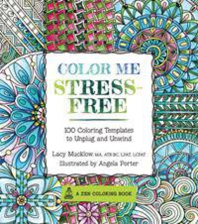 Color Me Stress-Free by Lacy Mucklow & Angela Porter