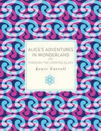 Knickerbocker Classics: Alice's Adventures in Wonderland and Through the Looking Glass by Lewis Carroll