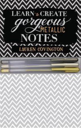 Learn To Create Gorgeous Metallic Notes: Includes Everything You Need To Get Started by Various