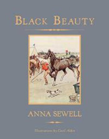 Black Beauty by Anna Sewell & Cecil Aldin