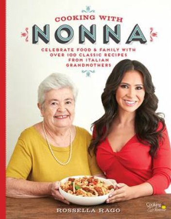 Cooking With Nonna by Rossella Rago