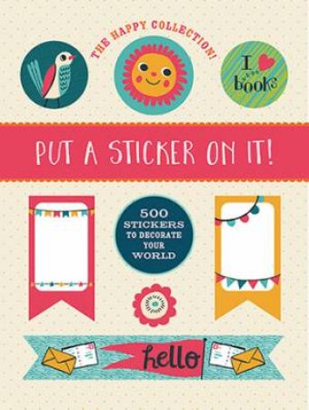 The Happy Collection: Put A sticker On It! by Allison Cole