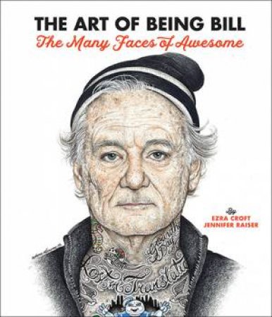 The Art Of Being Bill by Ezra Croft & Jennifer Raiser