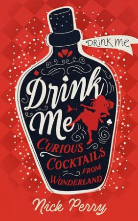 Drink Me! by Nick Perry