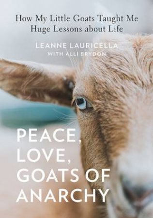 Peace, Love, Goats Of Anarchy by Leanne Lauricella