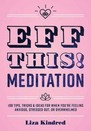 Eff This! Meditation by Liza Kindred