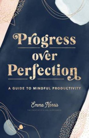 Progress Over Perfection by Emma Norris