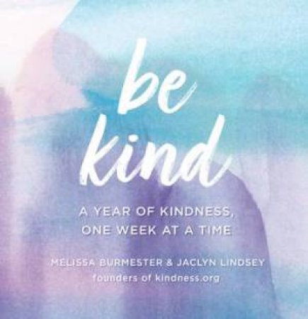 Be Kind by Jaclyn Lindsey & Melissa Burmester