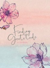 Finding Gratitude A Journal