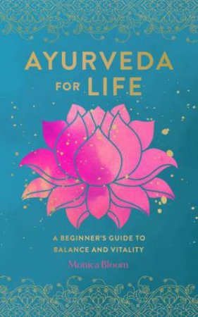 Ayurveda for Life by Monica Bloom