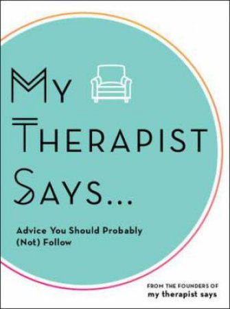 My Therapist Says by Lola Tash & Nicole Argiris