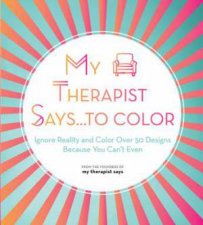 My Therapist SaysTo Color