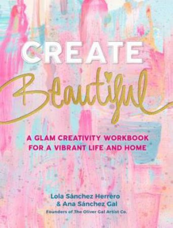 Create Beautiful by The Oliver Gal Artist Co.