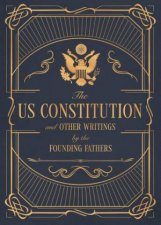 The US Constitution and Other Writings by the Founding Fathers