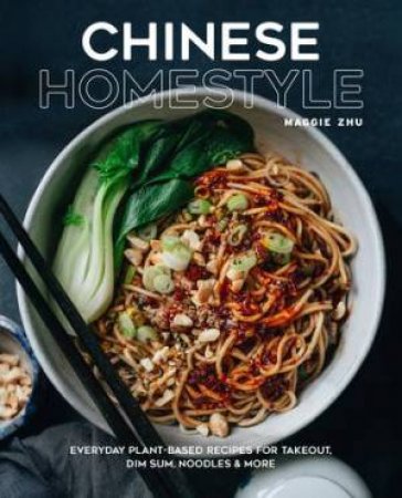 Chinese Homestyle Cooking by Maggie Zhu