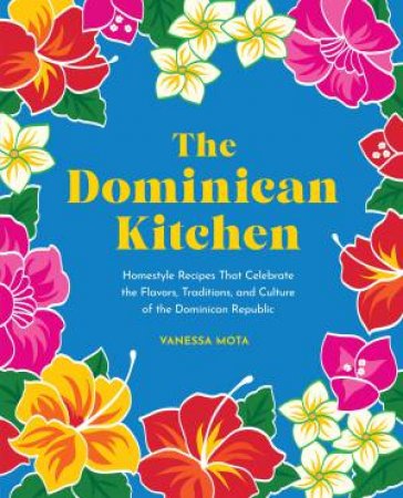 The Dominican Kitchen by Vanessa Mota