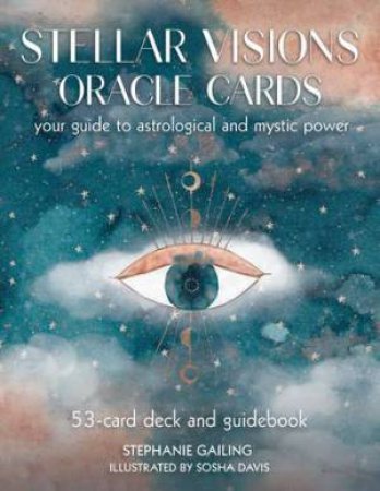 Stellar Visions Oracle Cards: 53-Card Deck and Guidebook by Stephanie Gailing & Sosha Davis