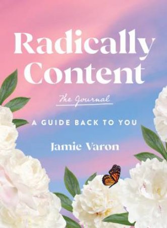 Radically Content: The Journal by Jamie Varon