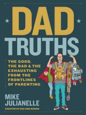 Dad Truths by Mike Julianelle