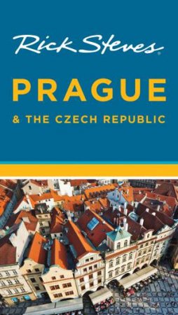 Rick Steves' Prague & the Czech Republic by Rick Steves & Honza Vihan