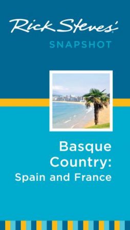 Rick Steves' Snapshot Basque Country: France & Spain by Rick Steves