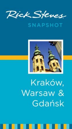 Rick Steves Snapshot: Krakow, Warsaw & Gdansk by Rick Steves & Cameron Hewitt