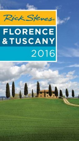 Rick Steves Florence & Tuscany 2016 by Rick Steves & Gene Openshaw