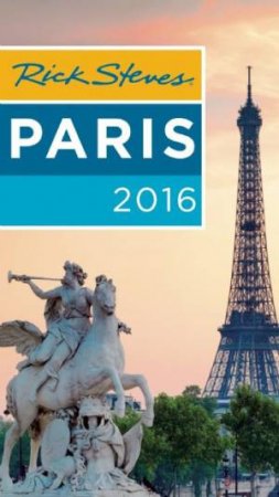 Rick Steves Paris 2016 by Rick Steves & Steve Smith & Gene Openshaw