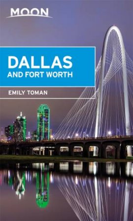 Moon Dallas & Fort Worth 1st Ed by Emily Toman