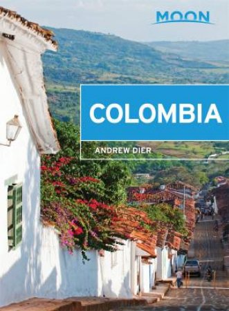 Moon Colombia, 2nd Edition by Andrew Dier