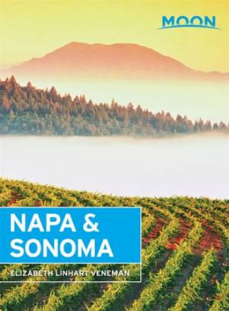 Moon Napa & Sonoma, 3rd Edition by Elizabeth Veneman