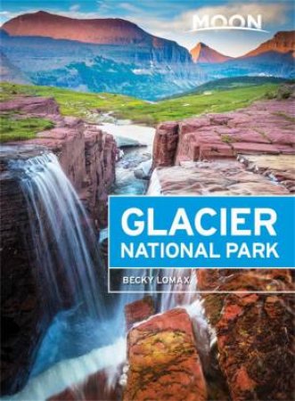 Moon Glacier National Park, 6th Edition by Becky Lomax