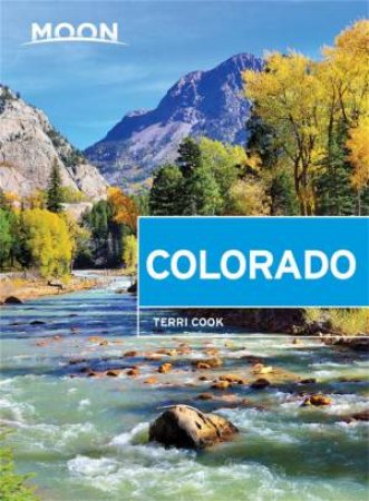 Moon Colorado, 9th Edition by Terri Cook