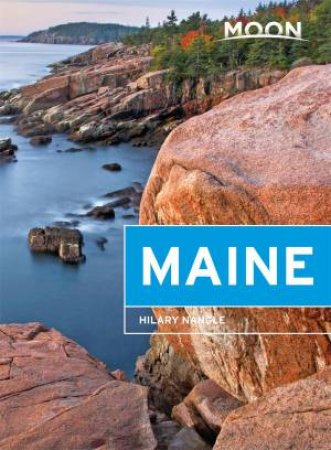 Moon Maine, 7th Edition by Hilary Nangle