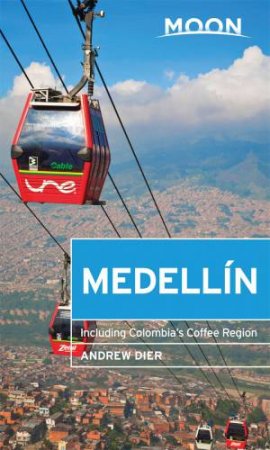 Moon Medellin, 1st Edition by Andrew Dier