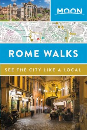 Moon Rome Walks by Moon Travel Guides