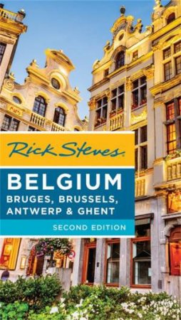 Rick Steves: Belgium, 2nd Edition by Rick Steves & Gene Openshaw