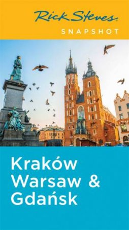 Rick Steves Snapshot Krakow, Warsaw & Gdansk, Fifth Edition by Rick Steves & Cameron Hewitt