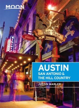 Moon Austin, San Antonio & the Hill Country (Fifth Edition) by Justin Marler