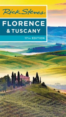 Rick Steves Florence & Tuscany 17th Ed by Rick Steves & Gene Openshaw