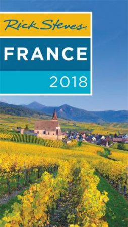 Rick Steves France 2018 by Rick Steves & Steve Smith