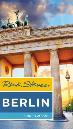 Rick Steves Berlin 1st Ed by Rick Steves