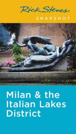 Rick Steves Snapshot Milan & the Italian Lakes District 3rd Ed by Rick Steves