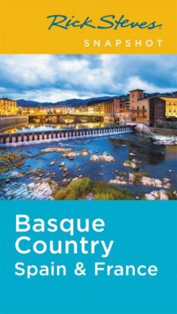 Rick Steves Snapshot Basque Country: France & Spain 2nd Ed by Rick Steves