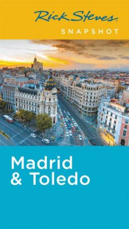 Rick Steves Snapshot Madrid & Toledo 5th Ed by Rick Steves