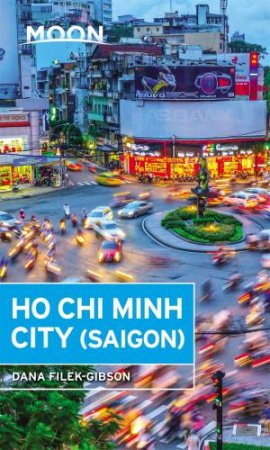 Moon Ho Chi Minh City (Saigon) 1st Ed by Dana Filek-Gibson